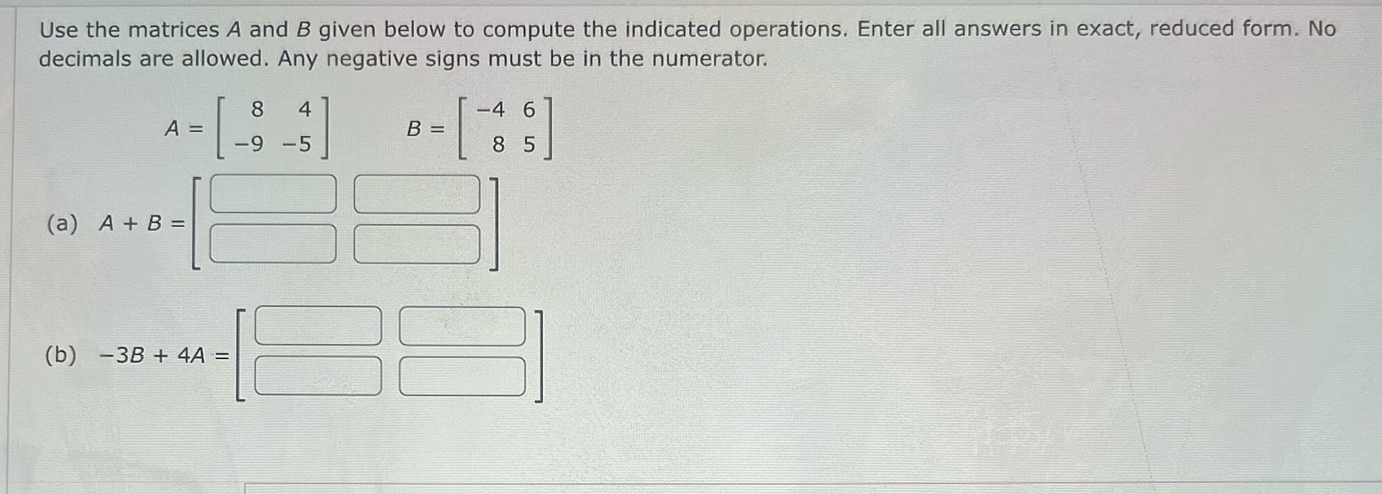 Use the matrices A and B given below to compute