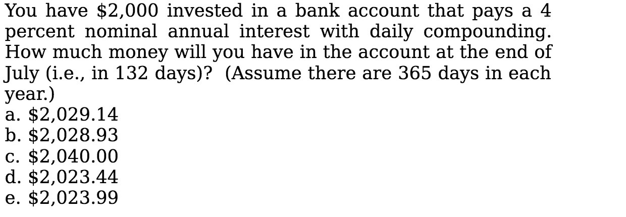 You have $2,000 invested in a bank account that