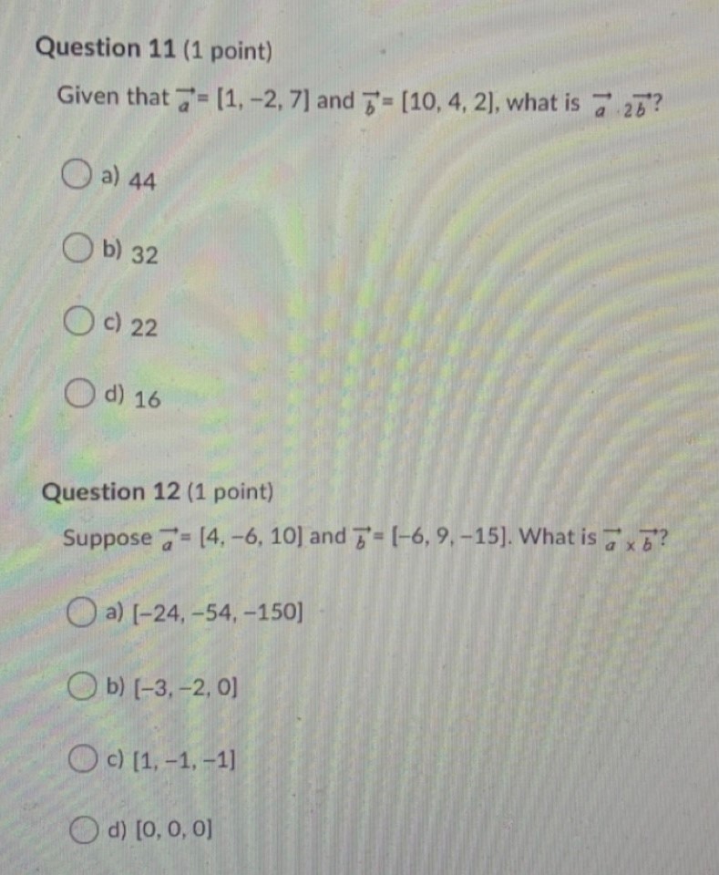 Question 11 (1 point) Given that '= [1, -2,