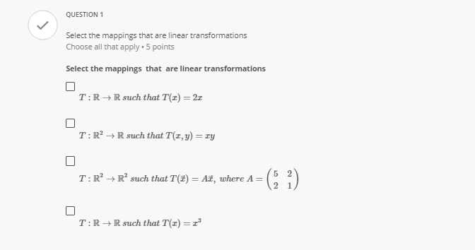 QUESTION 1 V Select the mappings that are linear