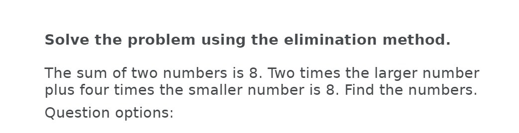 Solve the problem using the elimination method.
