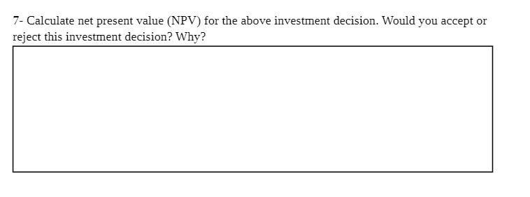 T Calculate net present value (NPV) for the above