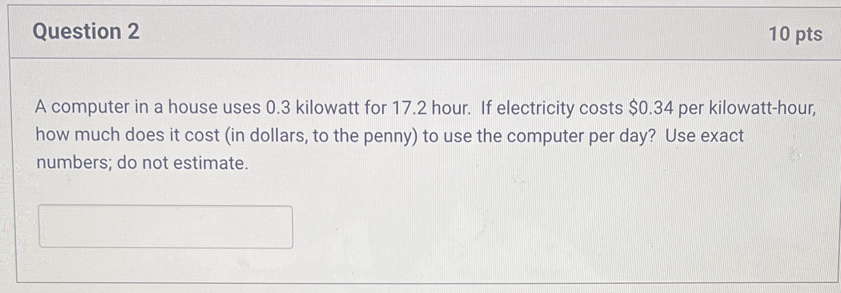 Question 2 10 pts A computer in a house uses 0.3