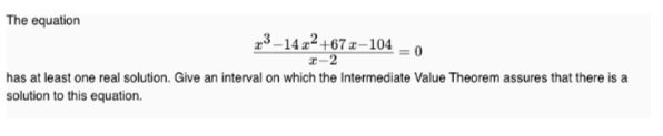 The equation 3-1422+67 x-104 =0 has at least one