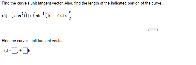 Find the curve's unit tangent vector. Also,