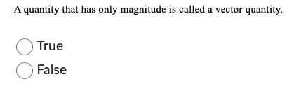 A quantity that has only magnitude is called a