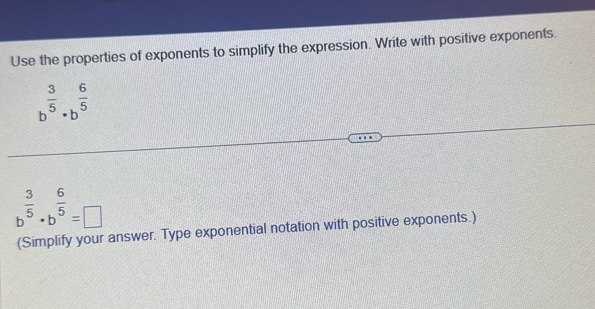 Use the properties of exponents to simplify the