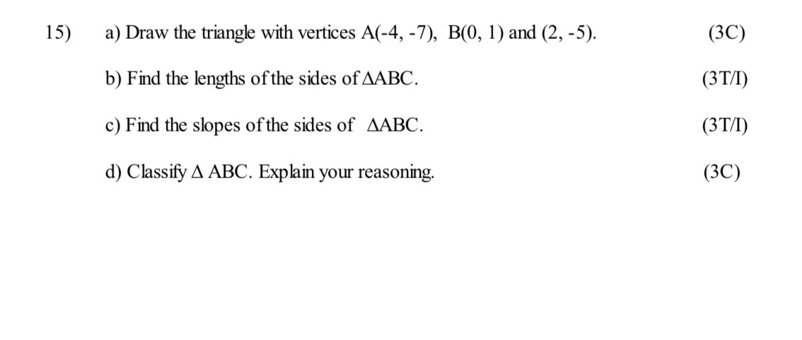 15) a) Draw the triangle with vertices A(-4, -7),