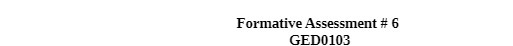 Formative Assessment # 6 GED0103