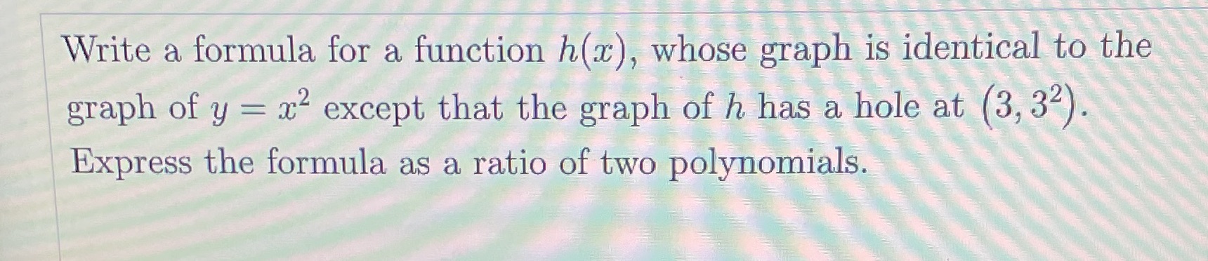 pre cal Write a formula for a function h(x),