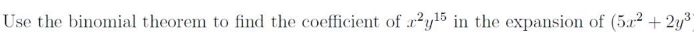 Find coefficient Use the binomial theorem to find