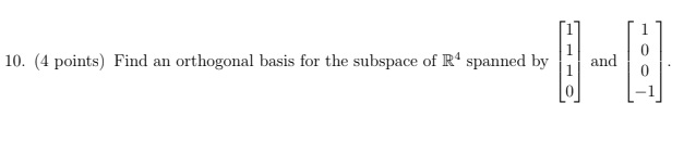 10. (4 points) Find an orthogonal basis for the