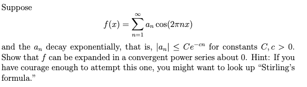 need help Suppose f (x) = ) an Cos (2anx) and the