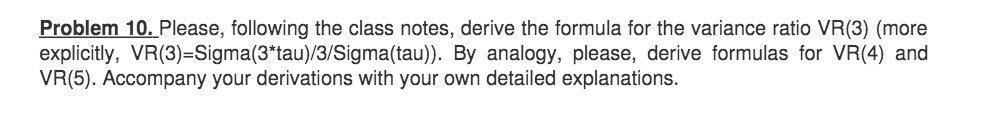 Problem 10. Please, following the class notes,