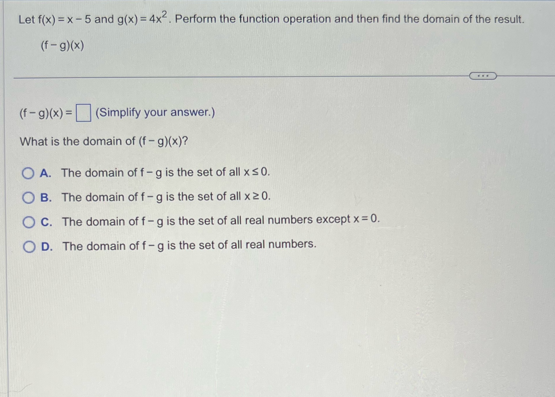 Let f(x) = x - 5 and g(x) = 4x2. Perform the