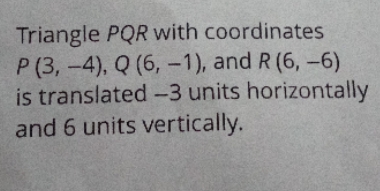 Triangle POR with coordinates P (3, -4), Q (6,
