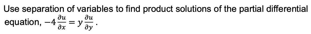 Help me please !!! 1 Use separation of variables