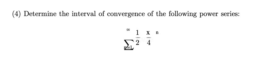 (4) Determine the interval of convergence of the