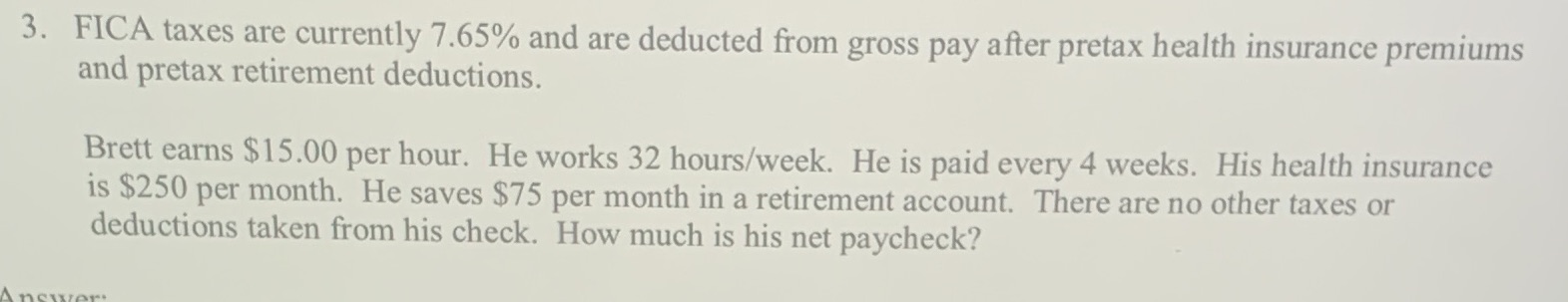 3. FICA taxes are currently 7.65% and are