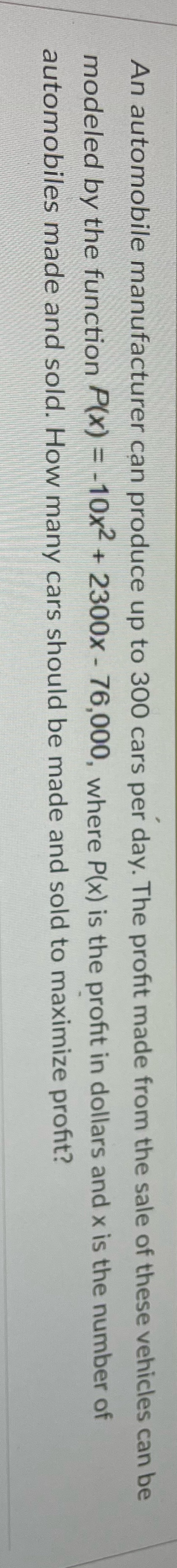 w9 An automobile manufacturer can produce up to