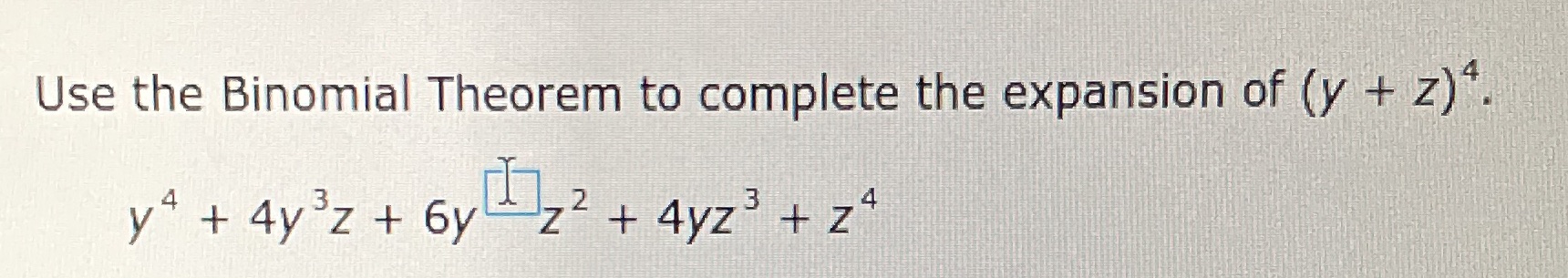 Use the Binomial Theorem to complete the