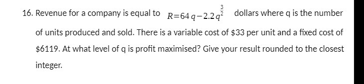 16. Revenue for a company is equal to R=64q-2.2q-