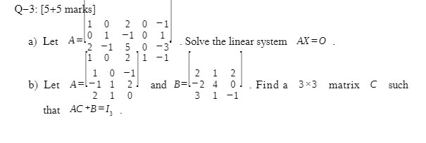 Q-3: [5+5 marks] O -1 1 a) Let A= 0 1 . Solve the