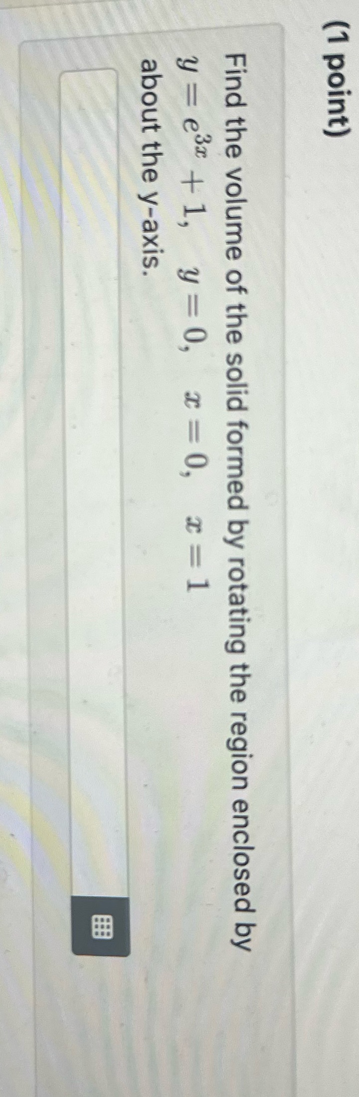 (1 point) Find the volume of the solid formed by