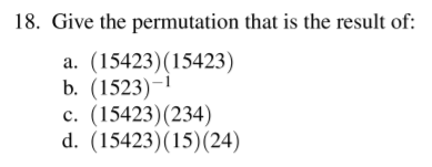 18. Give the permutation that is the result of: