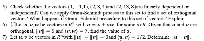 5) Check whether the vectors (1, -1,1), (2, 3, 4)