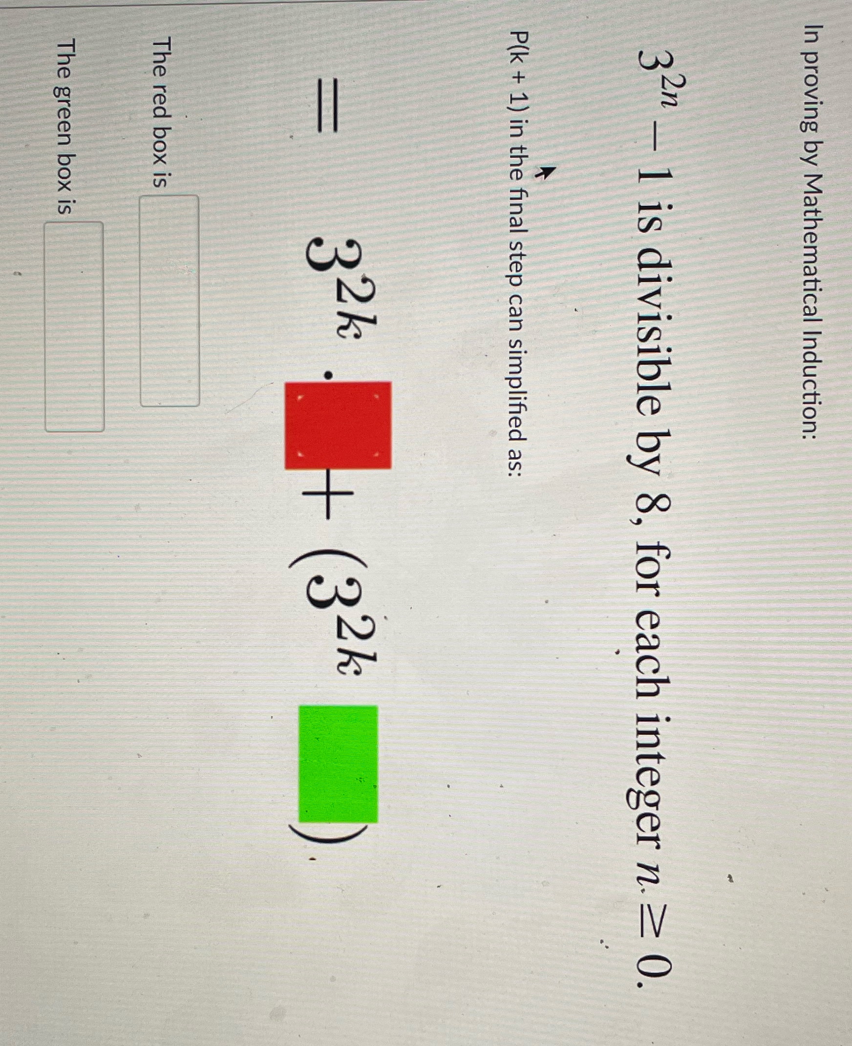In proving by Mathematical Induction: 320 - 1 is