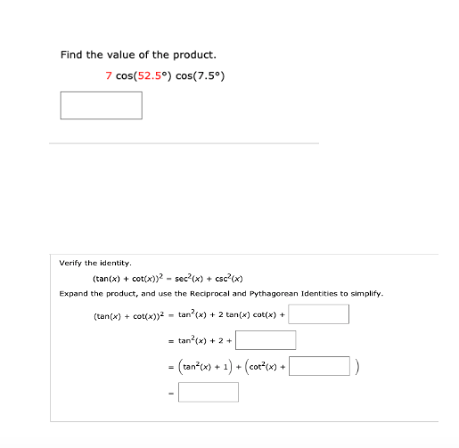 Find the value of the product 7 cos (52.5) degree