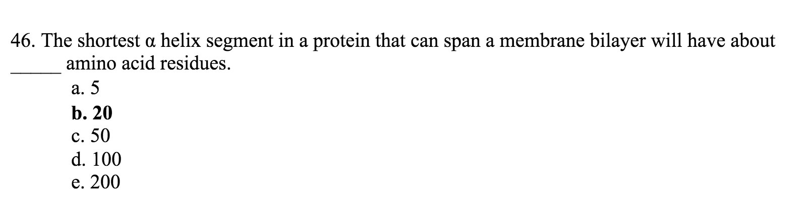 46. The shortest a helix segment in a protein