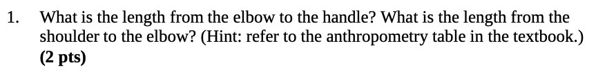 1. What is the length from the elbow to the