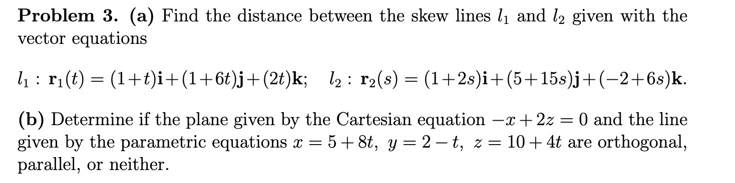 Problem 3. (a) Find the distance between the skew