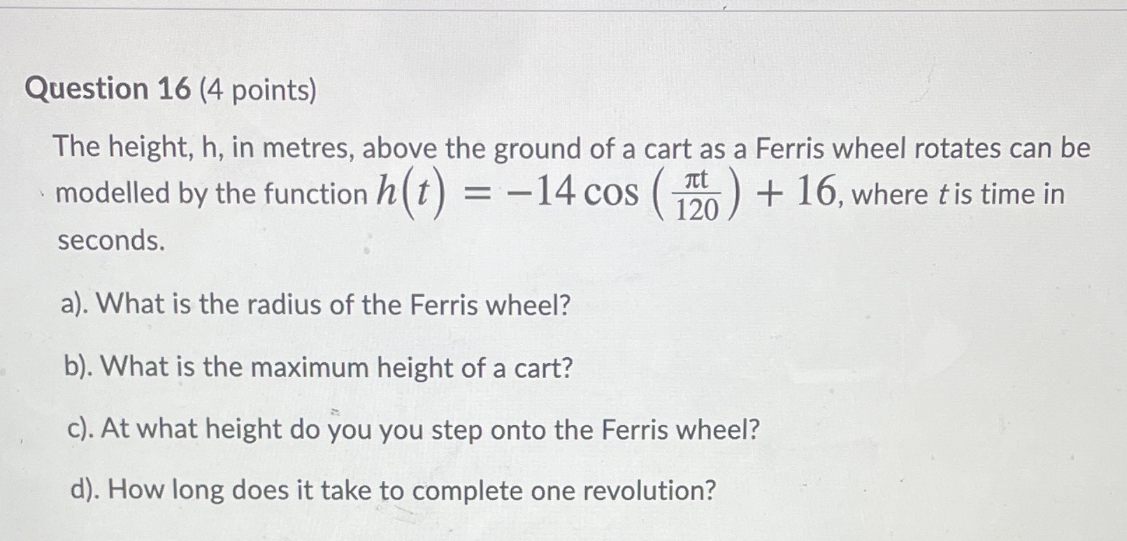 Question 16 (4 points) The height, h, in metres,