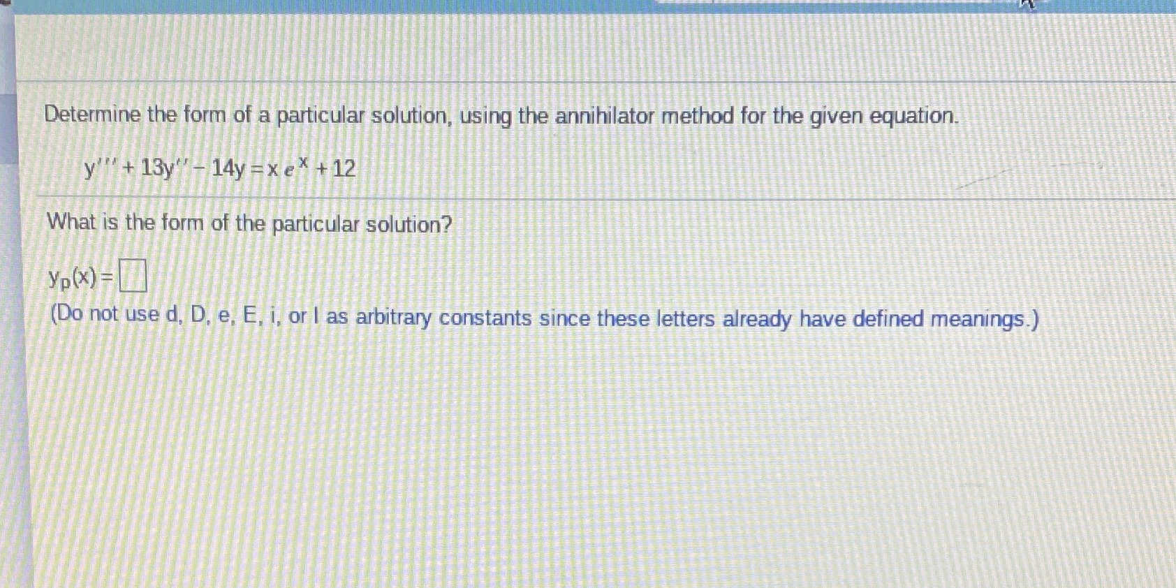 Determine the form of a particular solution,