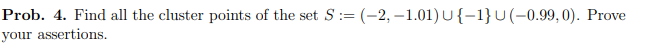Prob. 4. Find all the cluster points of the set S