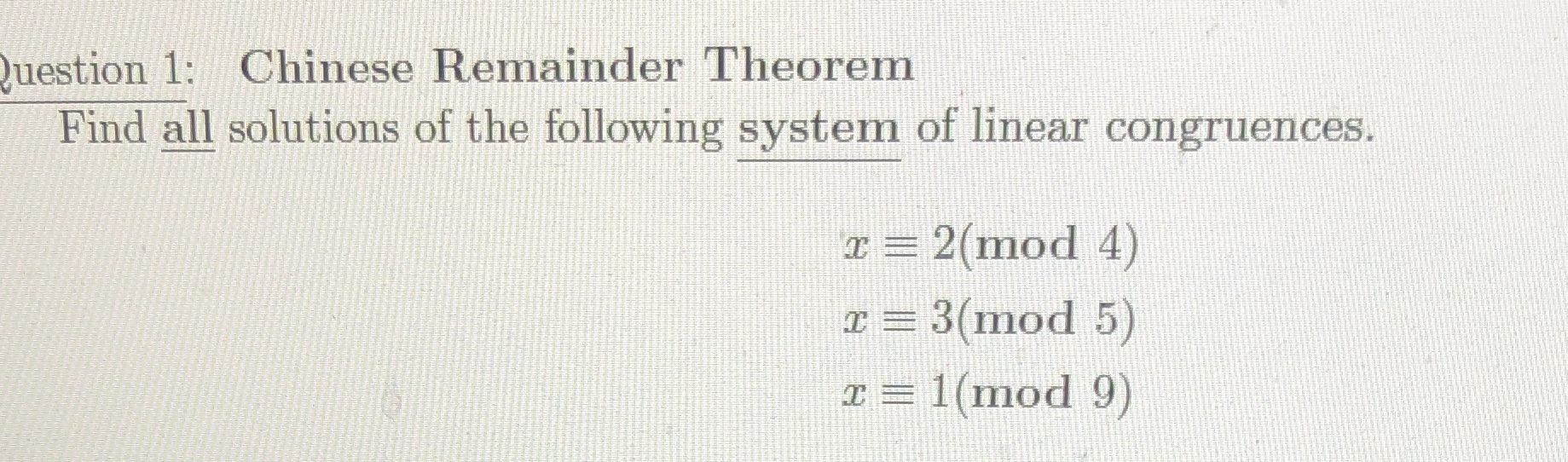 Question 1: Chinese Remainder Theorem Find all