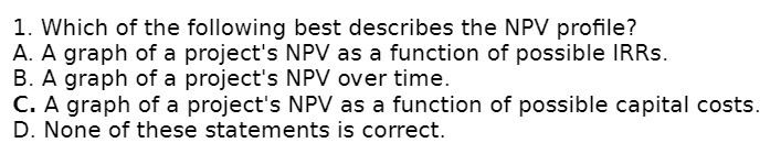 1. Which of the following best describes the NPV