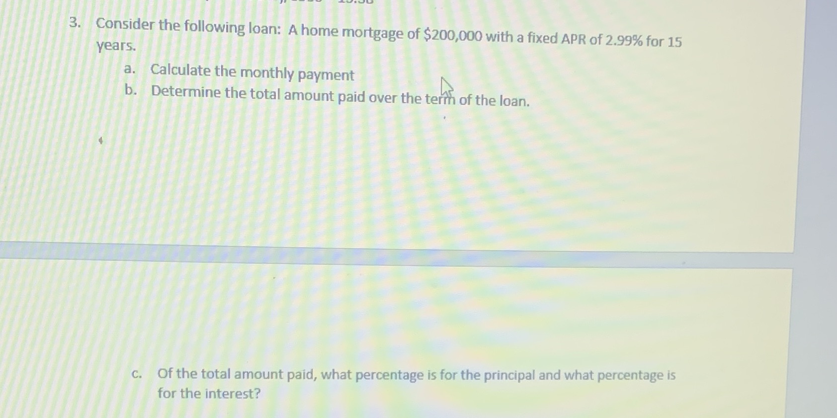 3. Consider the following loan: A home mortgage