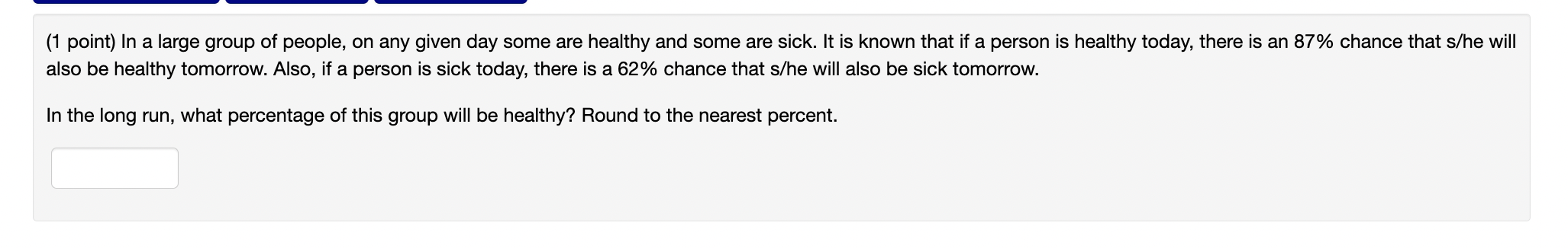(1 point) In a large group of people, on any