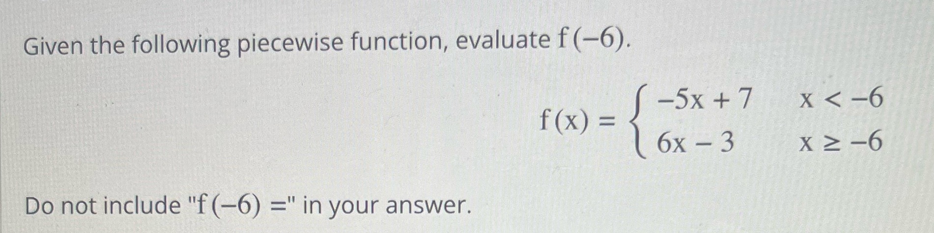 Given the following piecewise function, evaluate