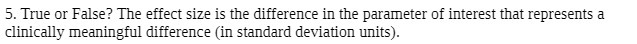 5. True or False? The effect size is the