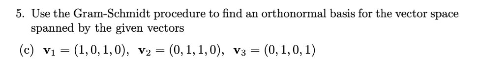 Use the Gram-Schmidt... 5. Use the Gram-Schmidt