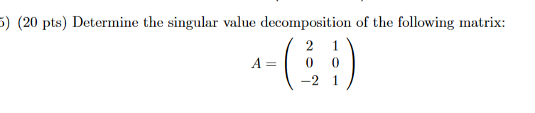 6) (20 pts) Determine the singular value