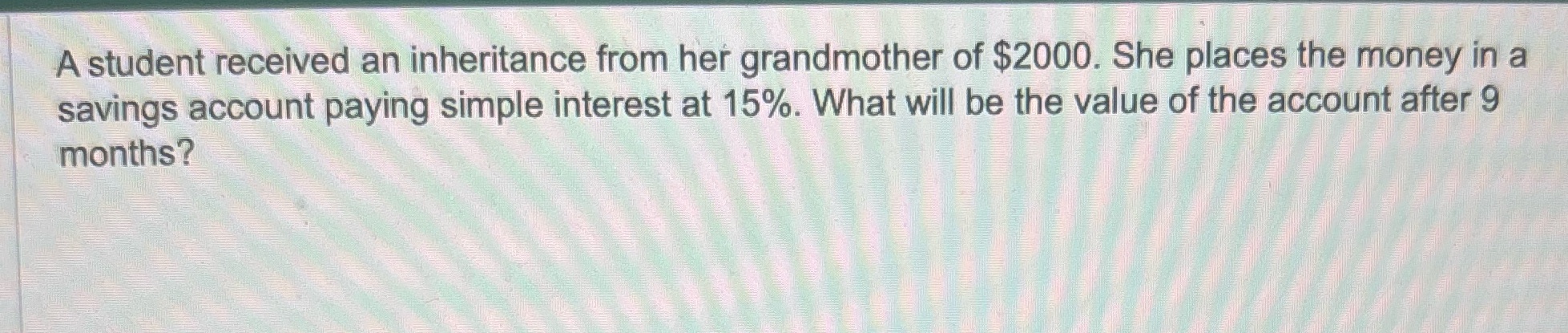 need help A student received an inheritance from