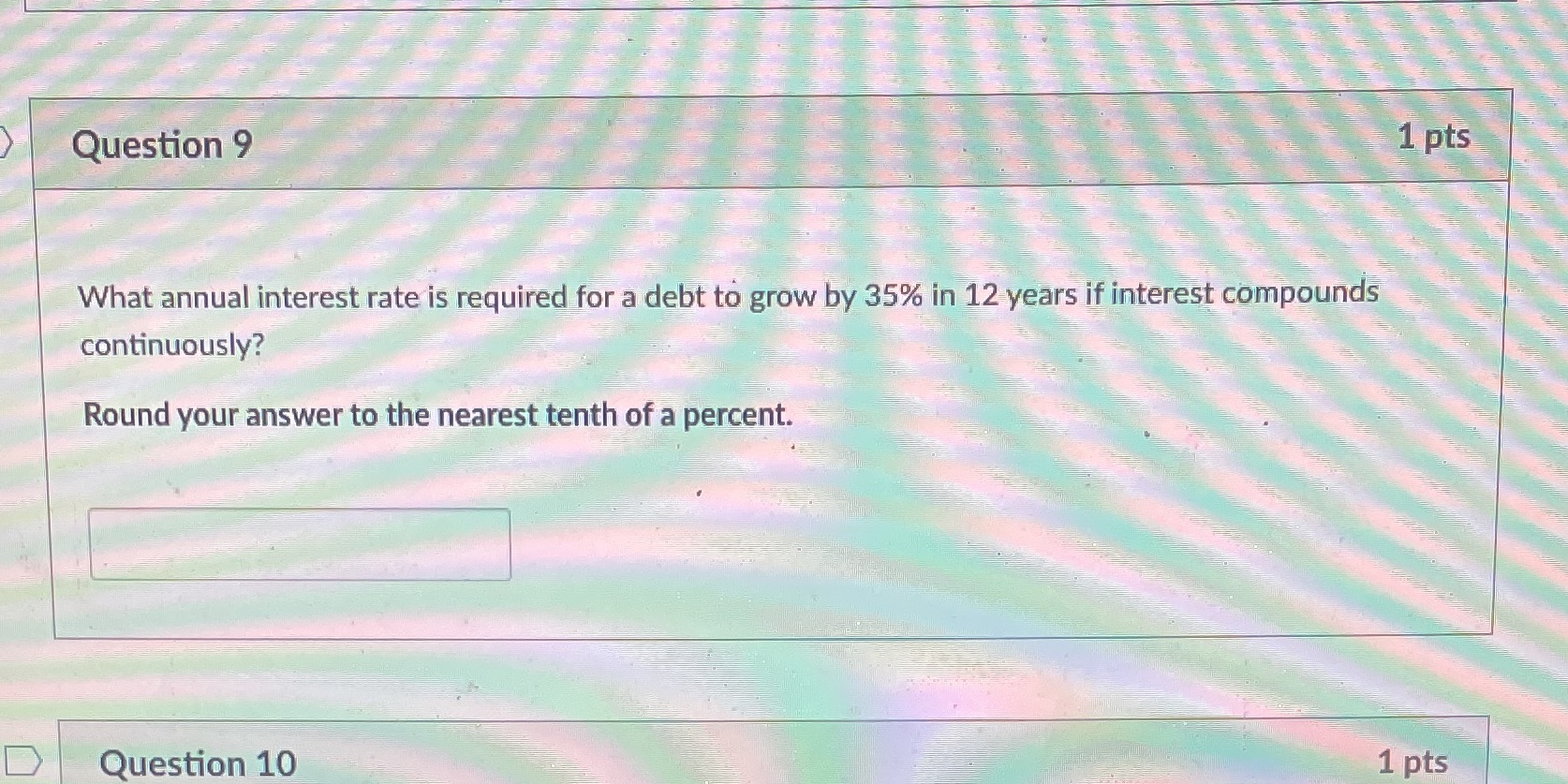 Question 9 1 pts What annual interest rate is