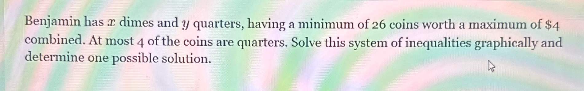 Benjamin has x dimes and y quarters, having a