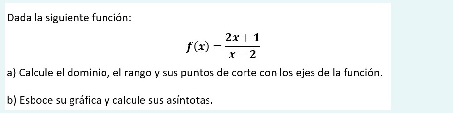 Dada la siguiente funcion: 2x + 1 f ( x) = x - 2